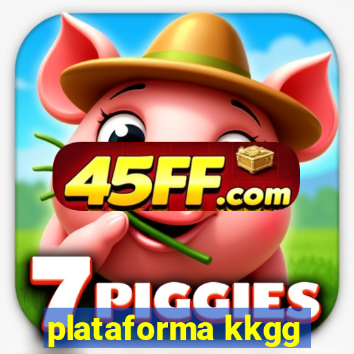 plataforma kkgg
